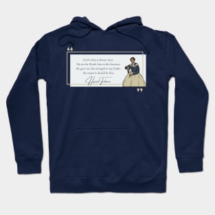 History Quote: Harriet Tubman - "God's Time is Always Here..." T-Shirt Hoodie